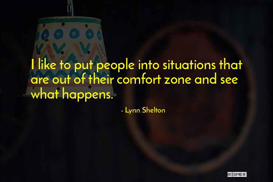 Out Of Comfort Zone Quotes By Lynn Shelton