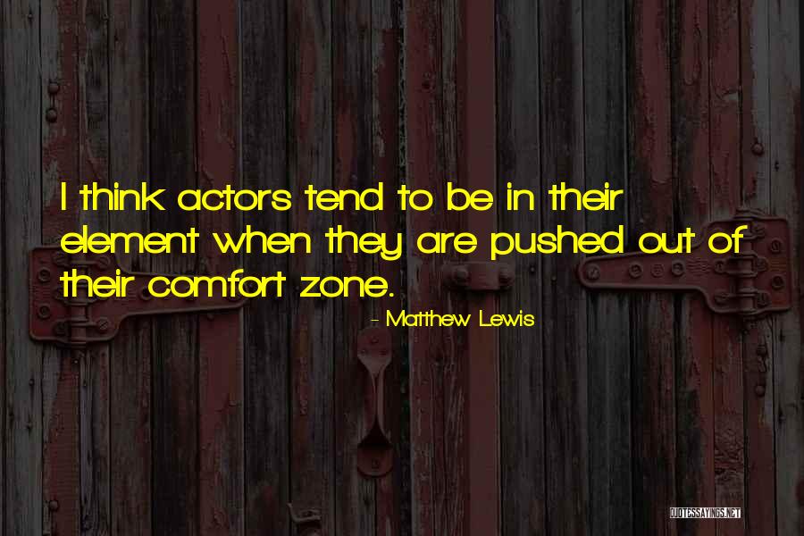 Out Of Comfort Zone Quotes By Matthew Lewis