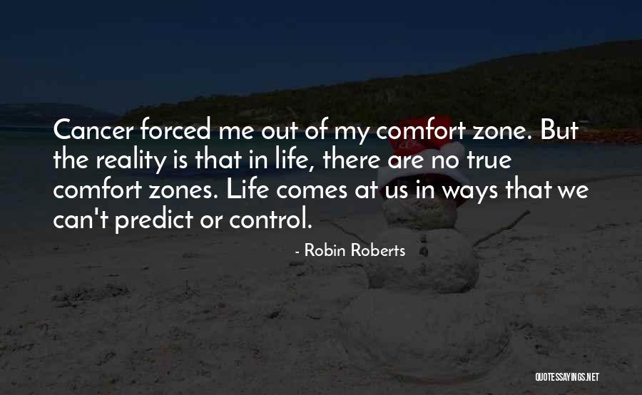 Out Of Comfort Zone Quotes By Robin Roberts Out Of Comfort Zone Quotes By Robin Roberts