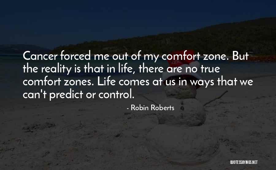 Out Of Comfort Zone Quotes By Robin Roberts