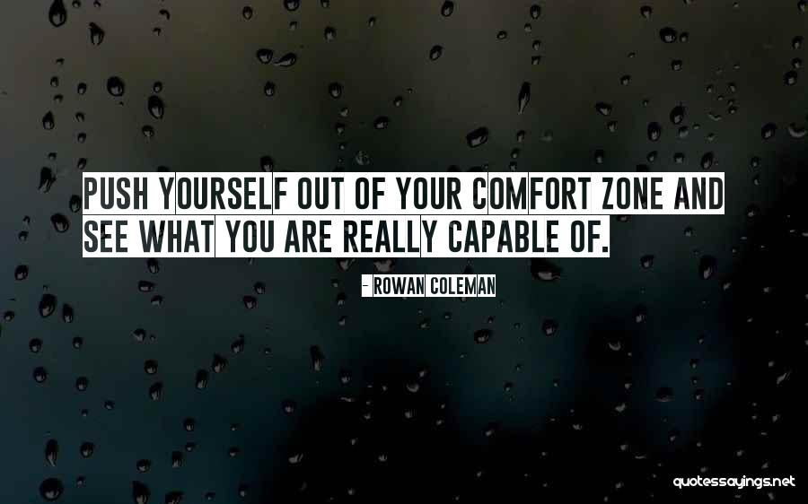 Out Of Comfort Zone Quotes By Rowan Coleman Out Of Comfort Zone Quotes By Rowan Coleman