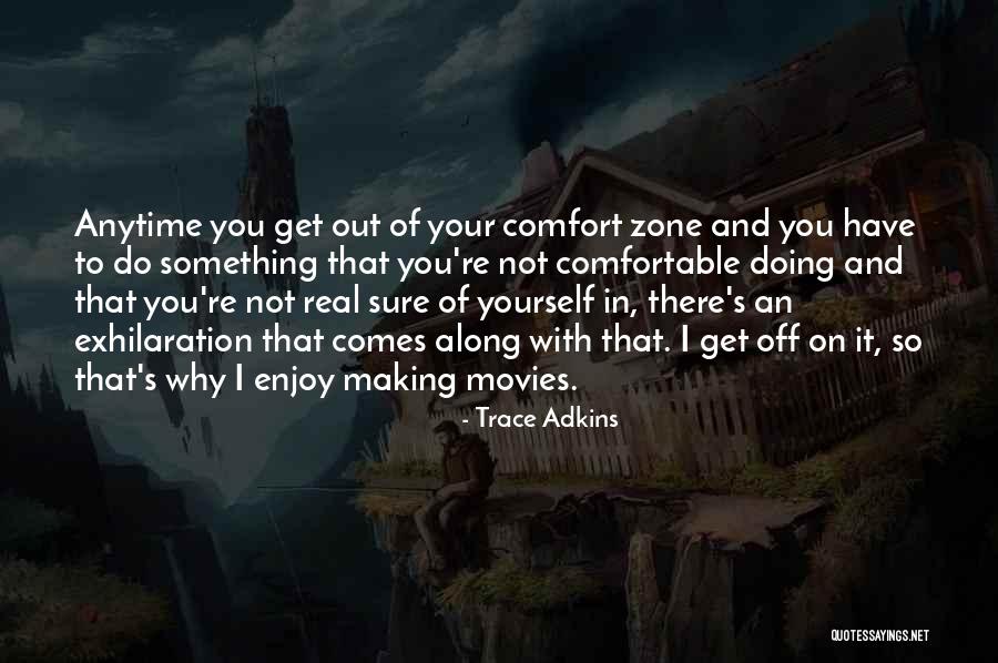 Out Of Comfort Zone Quotes By Trace Adkins