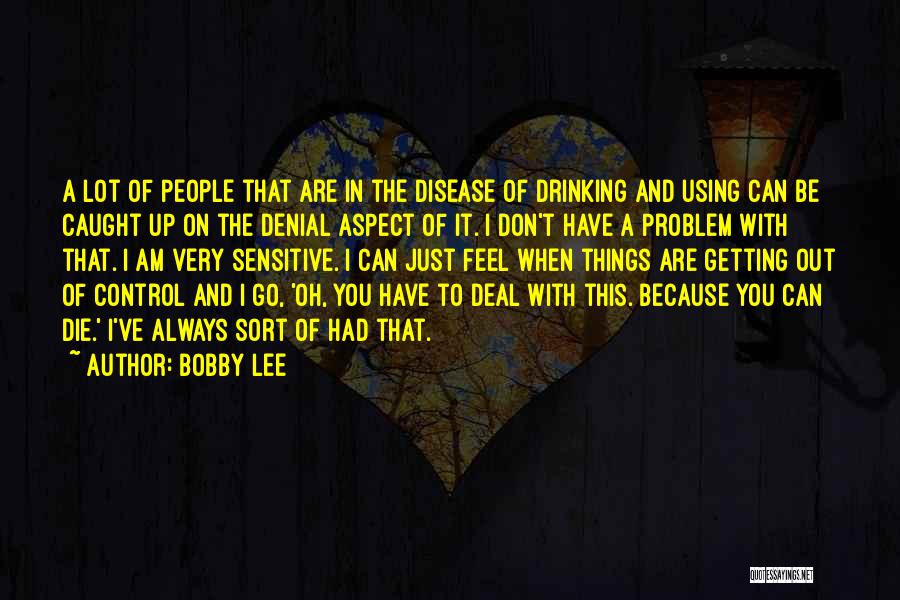 Out Of Control Quotes By Bobby Lee