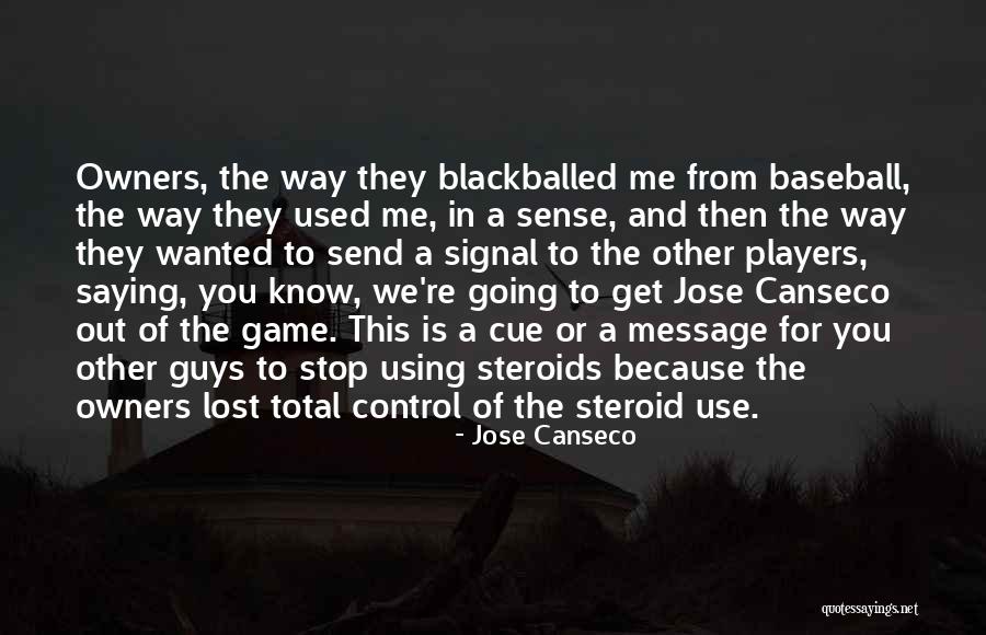 Out Of Control Quotes By Jose Canseco Out Of Control Quotes By Jose Canseco