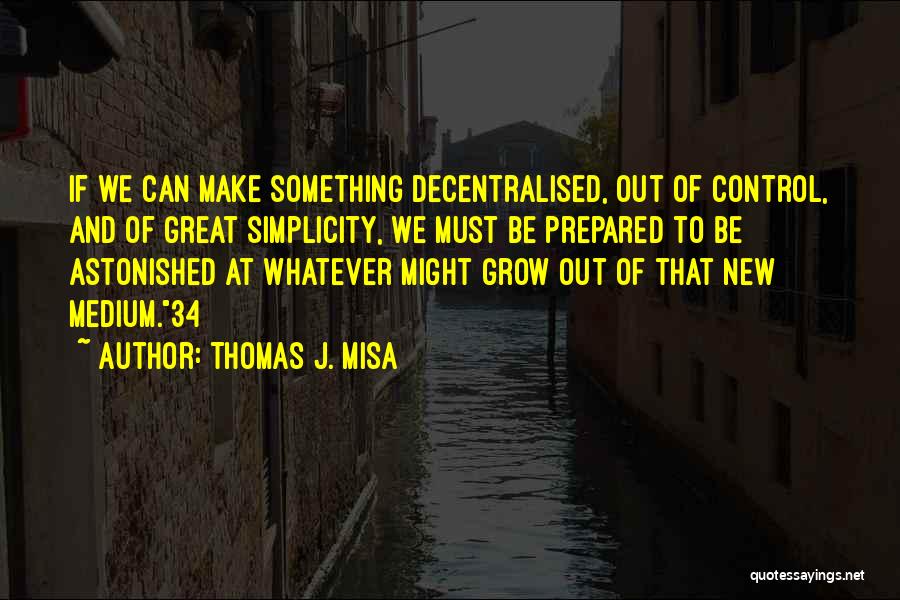 Out Of Control Quotes By Thomas J. Misa