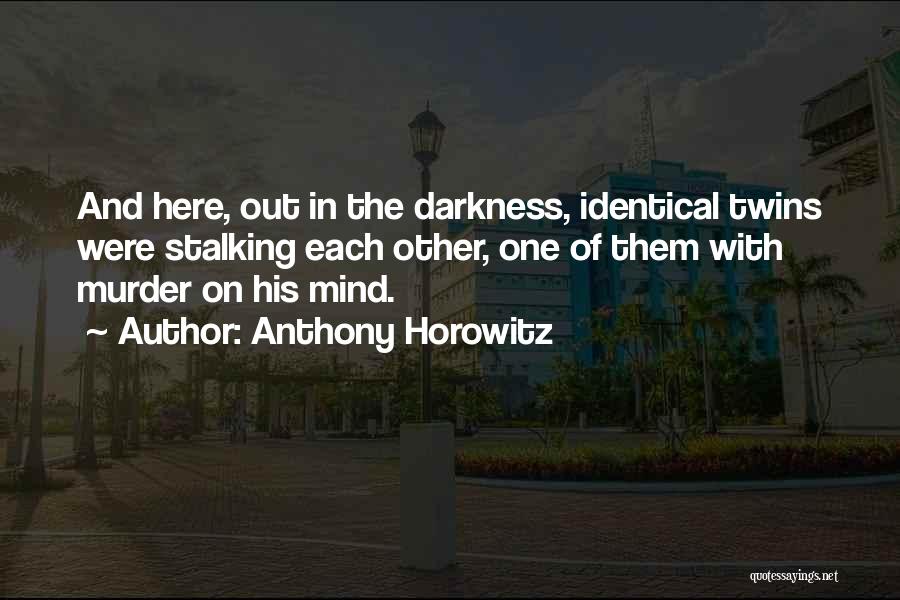 Out Of Darkness Quotes By Anthony Horowitz