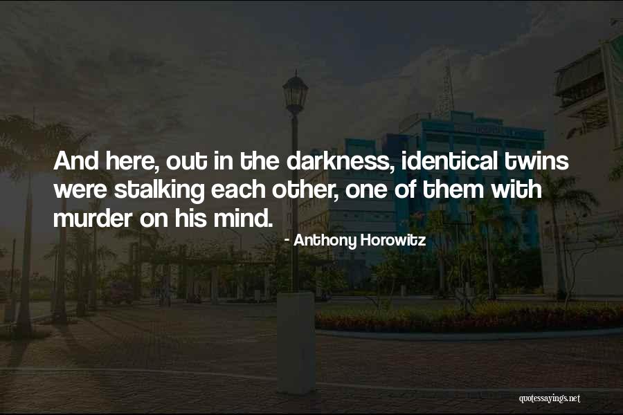 Out Of Darkness Quotes By Anthony Horowitz