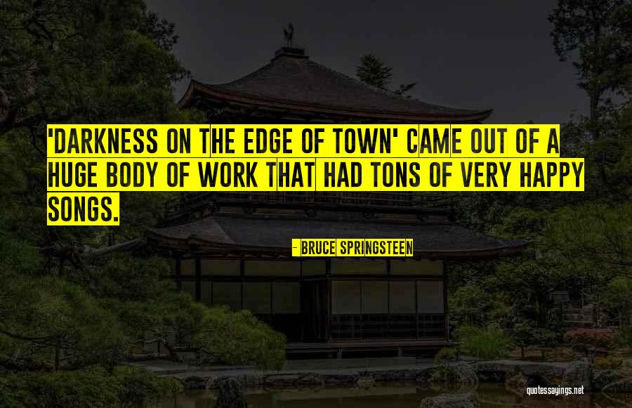 Out Of Darkness Quotes By Bruce Springsteen Out Of Darkness Quotes By Bruce Springsteen
