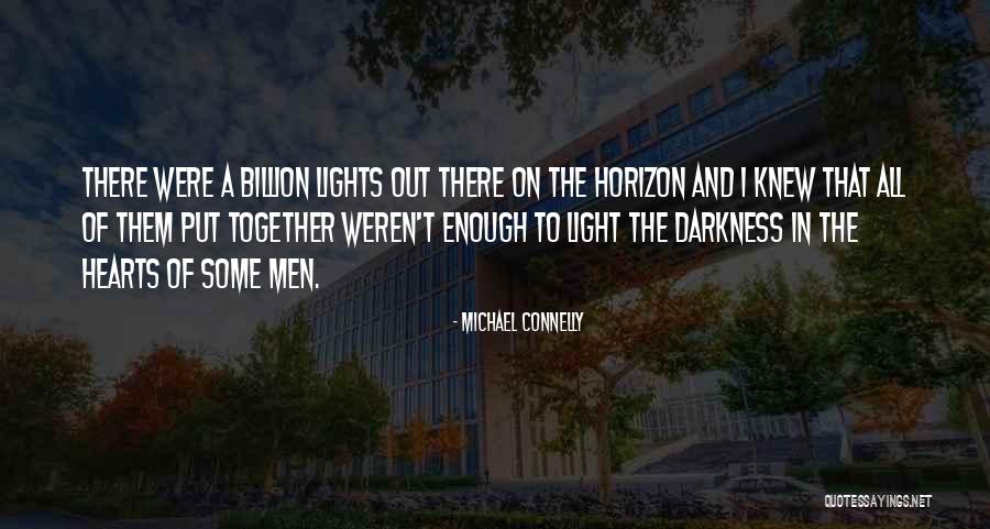 Out Of Darkness Quotes By Michael Connelly