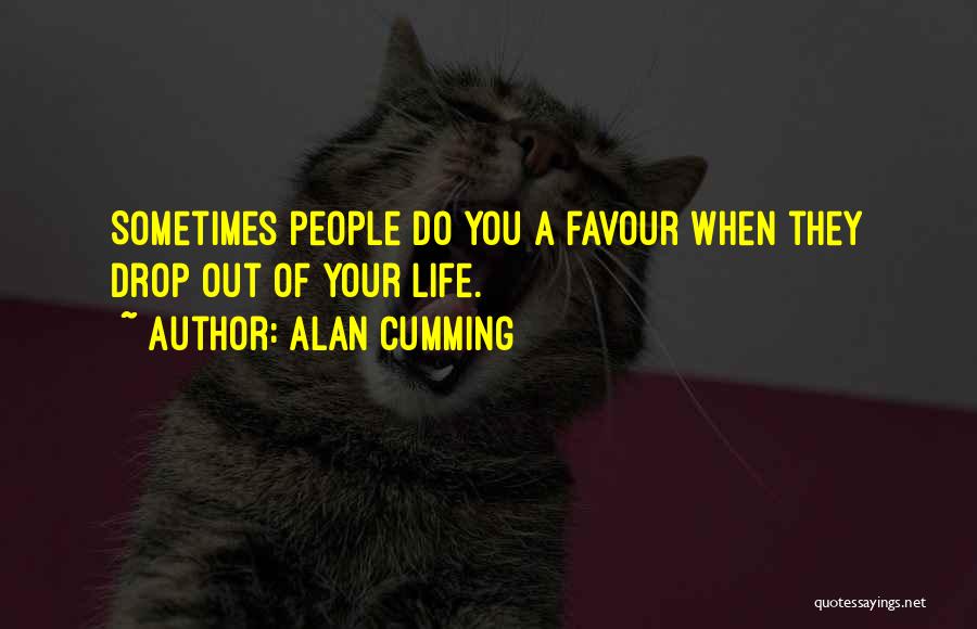 Out Of Favour Quotes By Alan Cumming