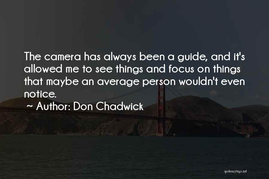 Out Of Focus Photography Quotes By Don Chadwick