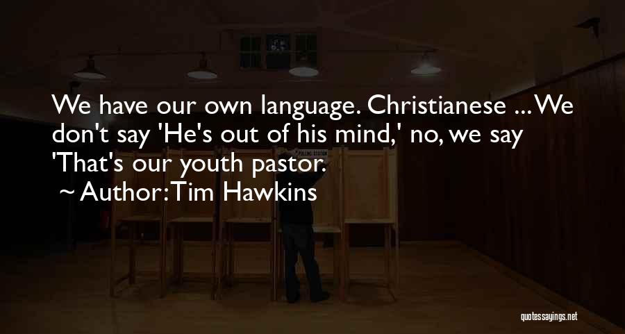 Out Of Mind Quotes By Tim Hawkins