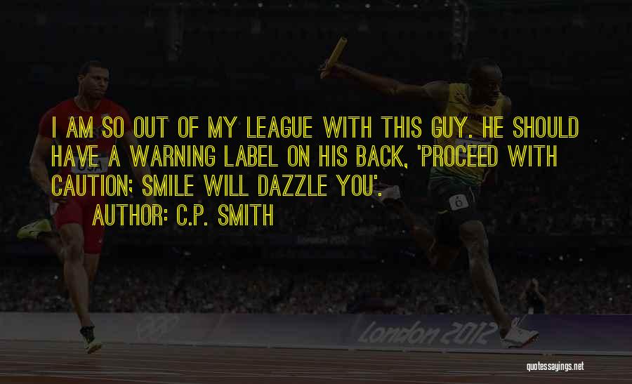 Out Of My League Quotes By C.P. Smith