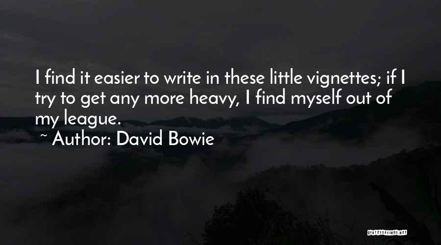 Out Of My League Quotes By David Bowie