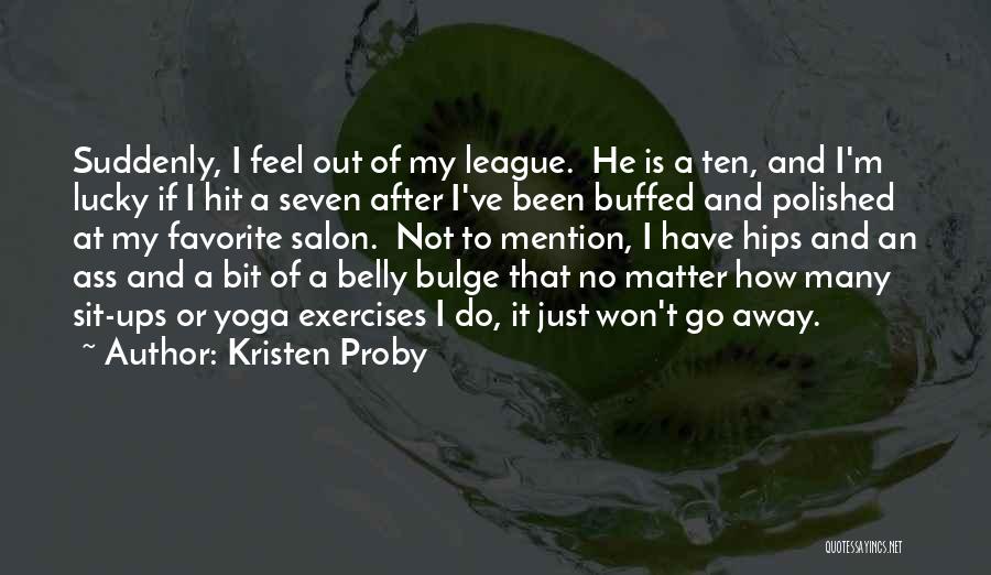 Out Of My League Quotes By Kristen Proby