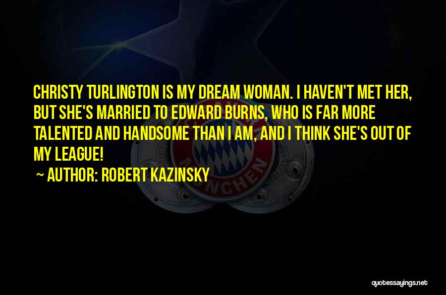 Out Of My League Quotes By Robert Kazinsky