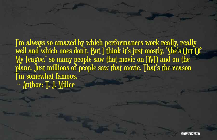 Out Of My League Quotes By T. J. Miller