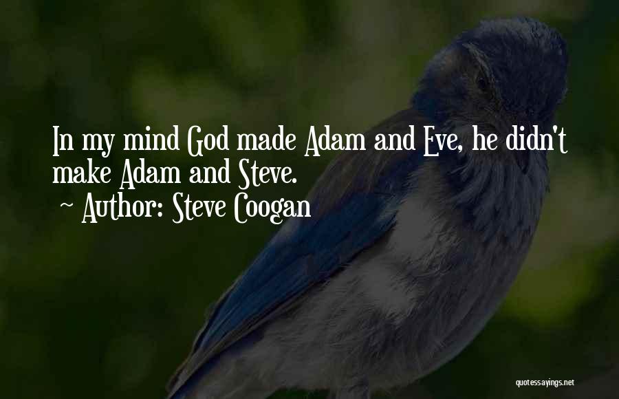 Out Of My Mind Funny Quotes By Steve Coogan