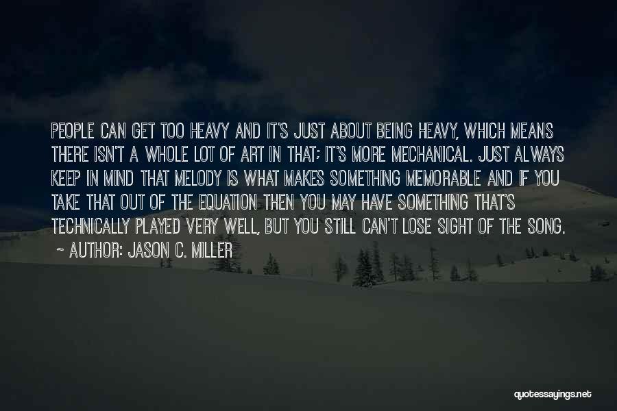 Out Of My Mind Melody Quotes By Jason C. Miller