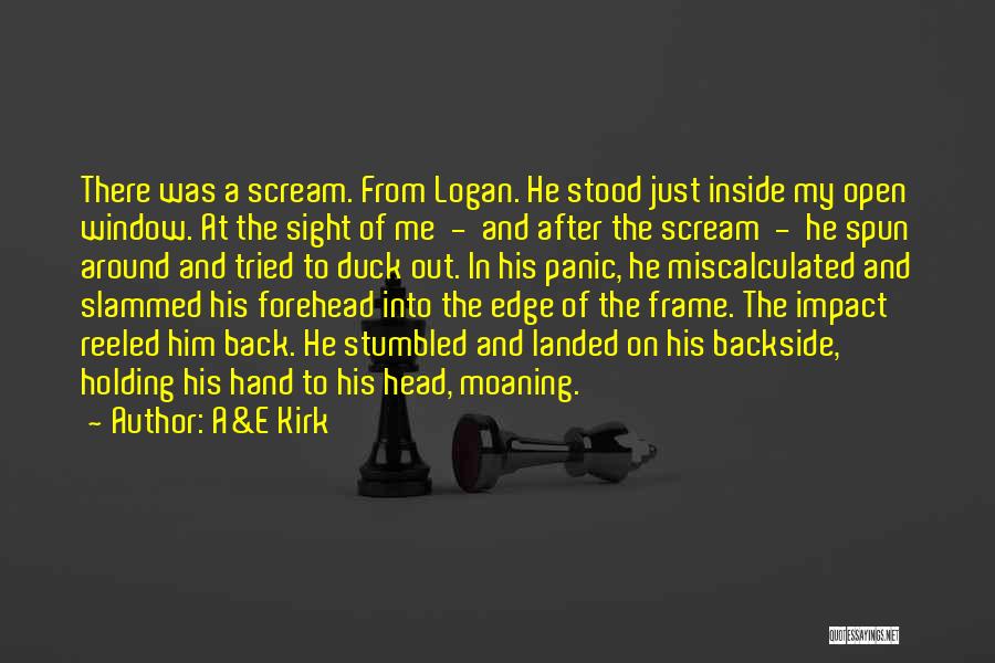 Out Of My Sight Quotes By A&E Kirk