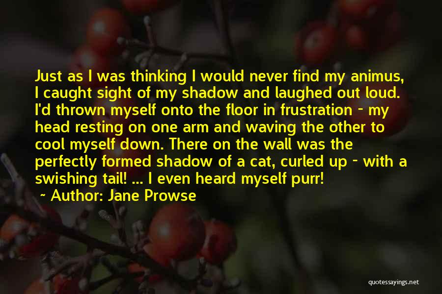 Out Of My Sight Quotes By Jane Prowse