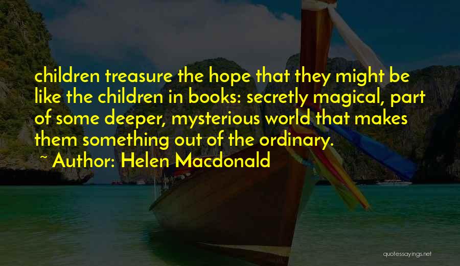 Out Of Ordinary Quotes By Helen Macdonald