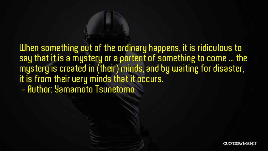 Out Of Ordinary Quotes By Yamamoto Tsunetomo