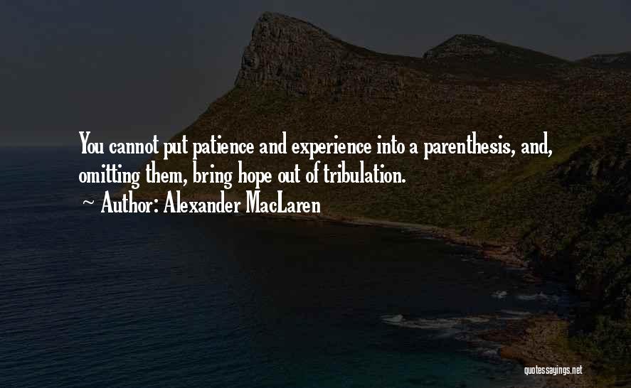 Out Of Patience Quotes By Alexander MacLaren