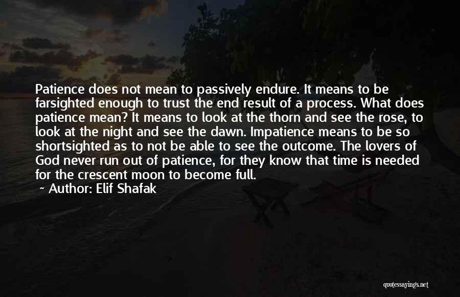 Out Of Patience Quotes By Elif Shafak