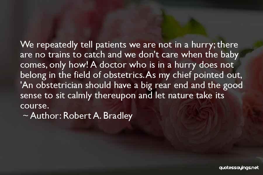 Out Of Patience Quotes By Robert A. Bradley
