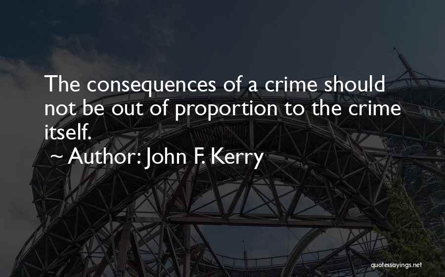 Out Of Proportion Quotes By John F. Kerry