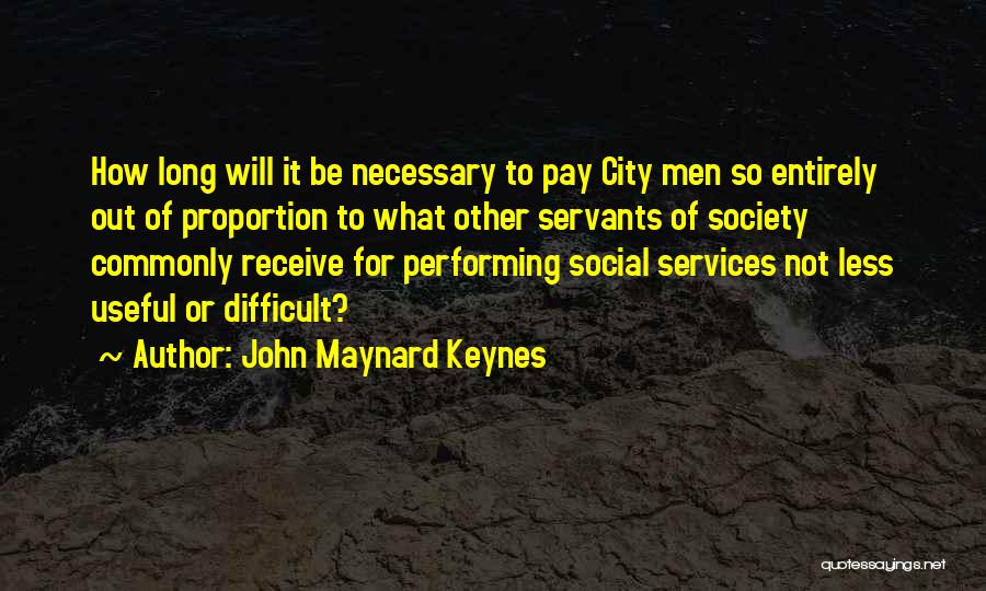 Out Of Proportion Quotes By John Maynard Keynes