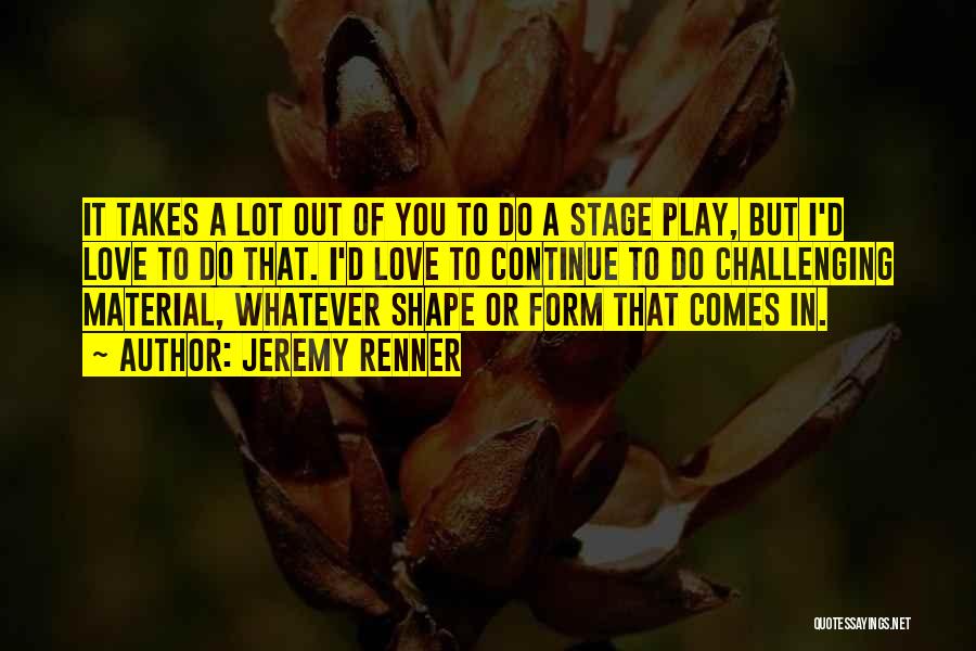 Out Of Shape Quotes By Jeremy Renner