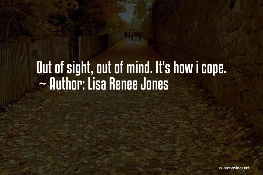 Out Of Sight Out Mind Quotes By Lisa Renee Jones