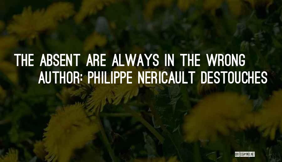 Out Of Sight Out Mind Quotes By Philippe Nericault Destouches