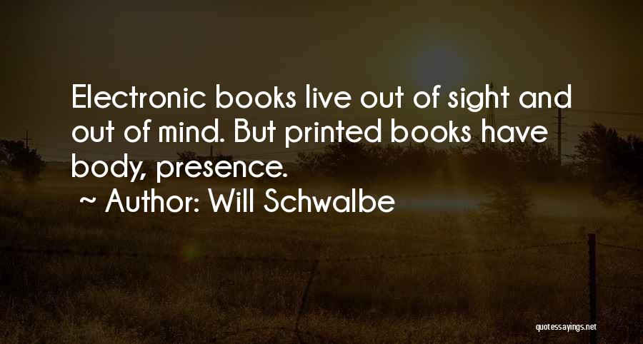 Out Of Sight Out Mind Quotes By Will Schwalbe