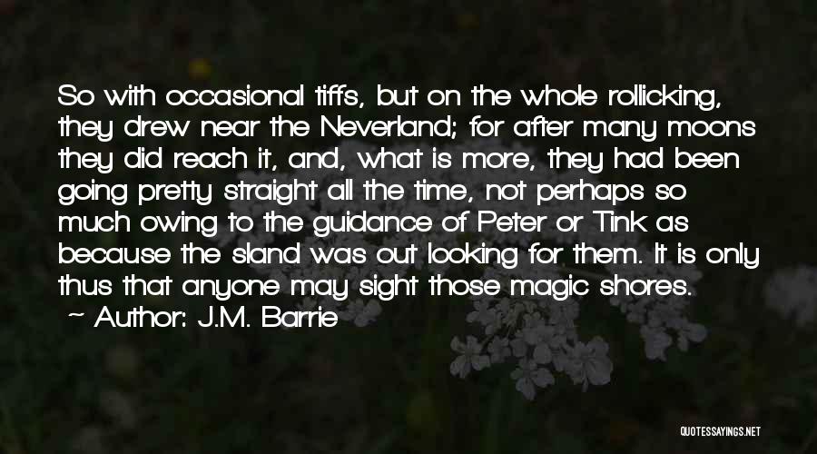 Out Of Sight Out Of Time Quotes By J.M. Barrie