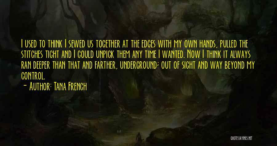 Out Of Sight Out Of Time Quotes By Tana French