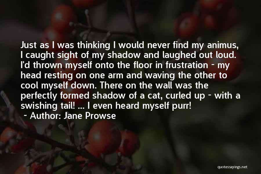 Out Of Sight Quotes By Jane Prowse