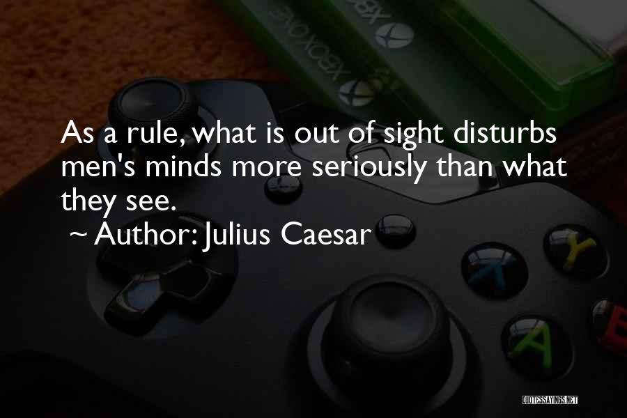 Out Of Sight Quotes By Julius Caesar