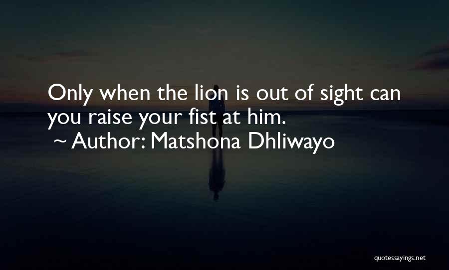 Out Of Sight Quotes By Matshona Dhliwayo