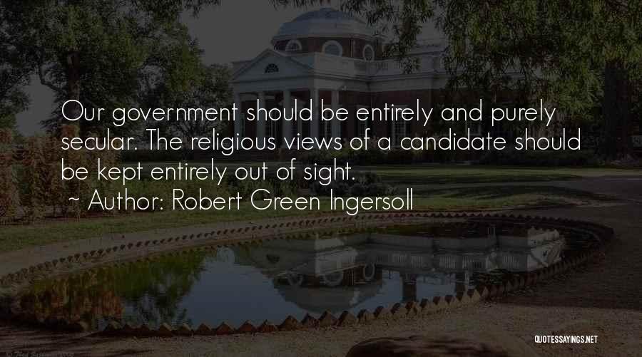 Out Of Sight Quotes By Robert Green Ingersoll