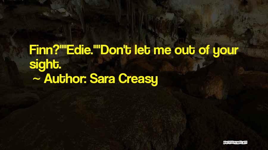 Out Of Sight Quotes By Sara Creasy