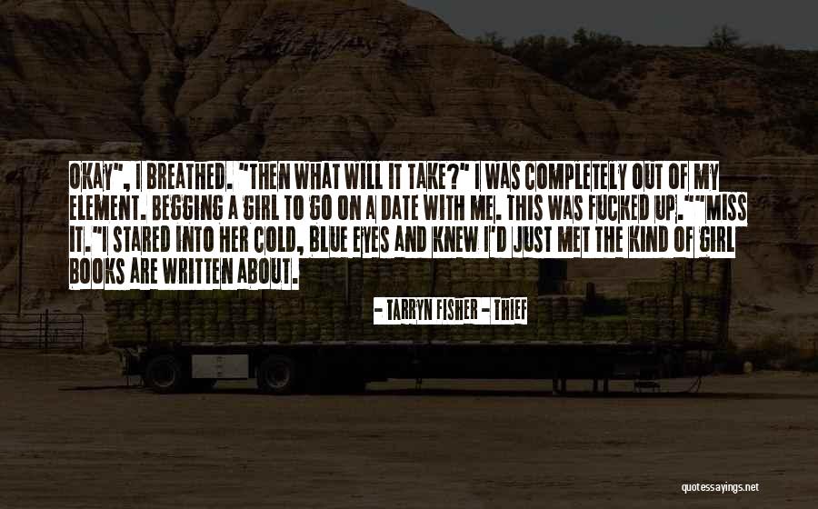 Out Of The Blue Quotes By Tarryn Fisher - Thief Out Of The Blue Quotes By Tarryn Fisher - Thief