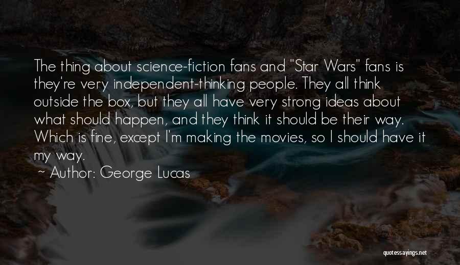 Out Of The Box Ideas Quotes By George Lucas