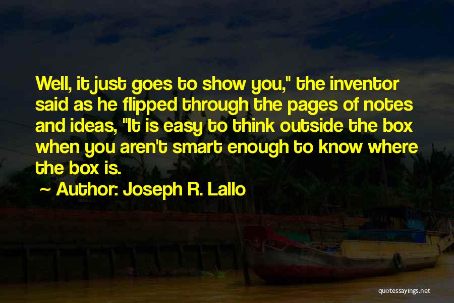 Out Of The Box Ideas Quotes By Joseph R. Lallo