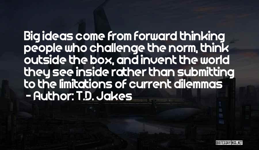 Out Of The Box Ideas Quotes By T.D. Jakes