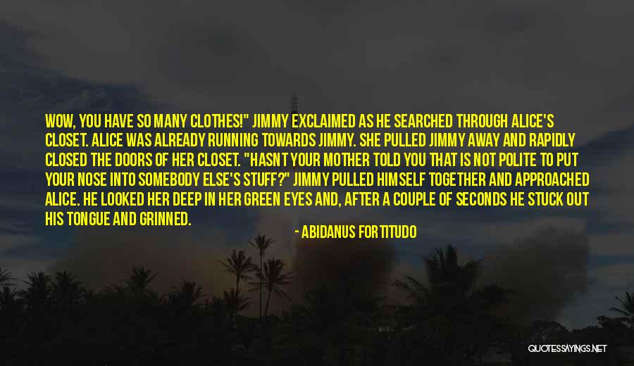 Out Of The Closet Quotes By Abidanus Fortitudo