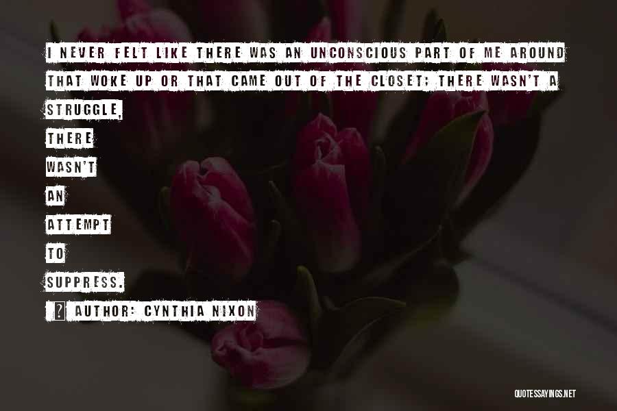 Out Of The Closet Quotes By Cynthia Nixon