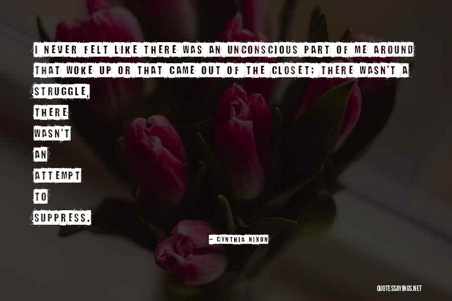 Out Of The Closet Quotes By Cynthia Nixon Out Of The Closet Quotes By Cynthia Nixon